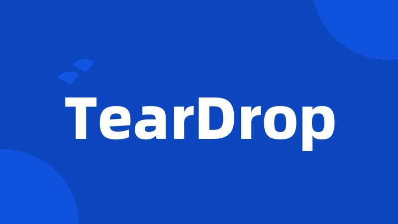 TearDrop