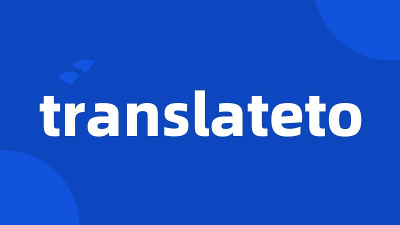 translateto