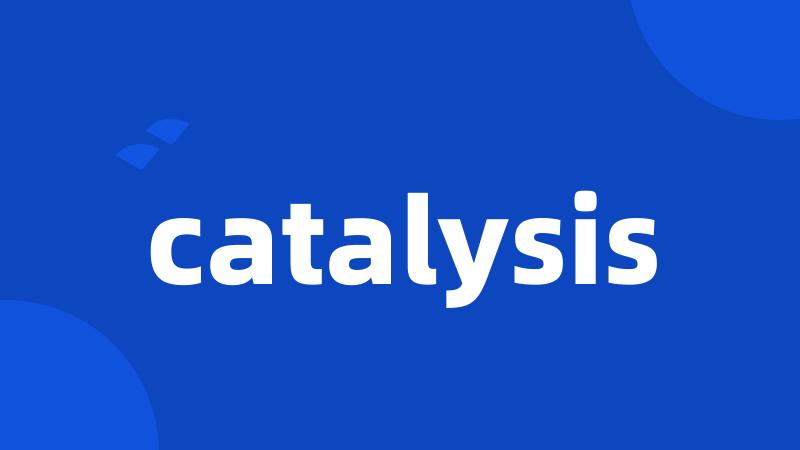 catalysis