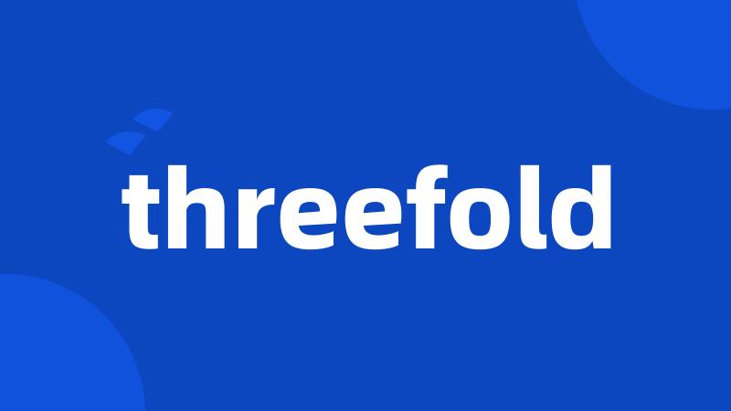 threefold