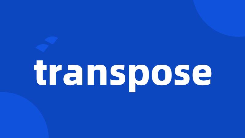 transpose