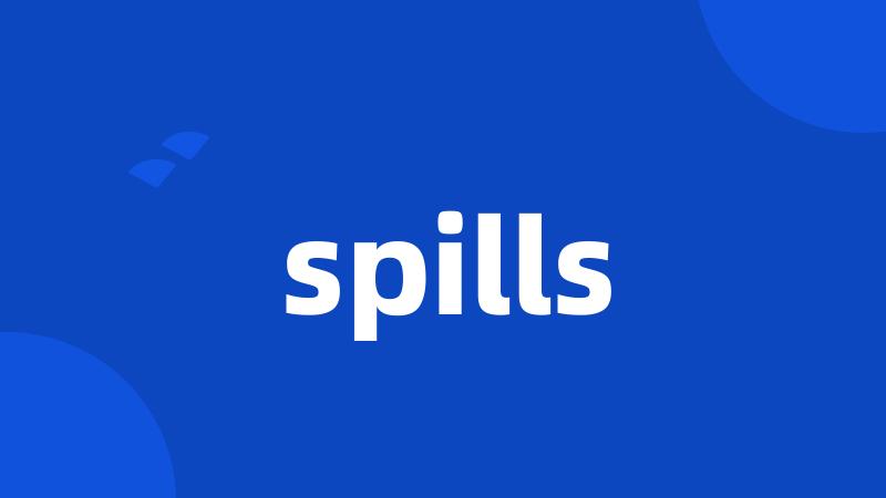 spills