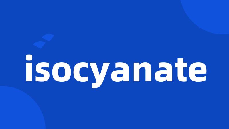isocyanate