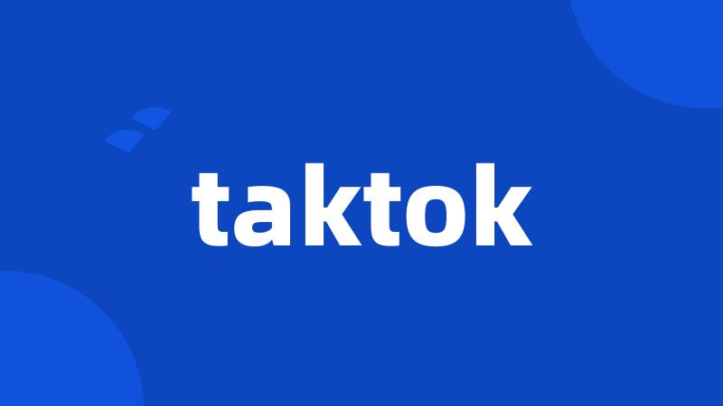 taktok