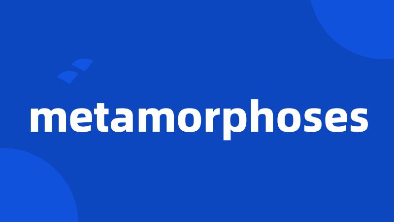 metamorphoses