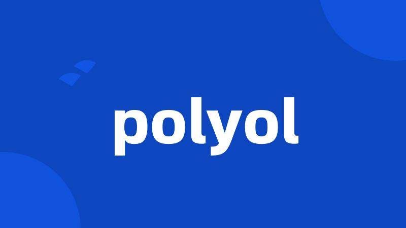 polyol