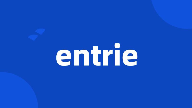 entrie