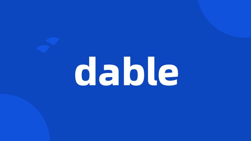 dable