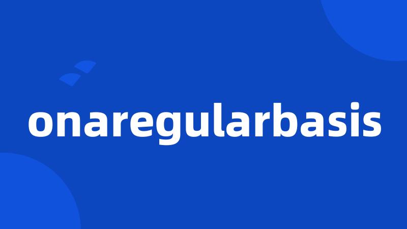 onaregularbasis