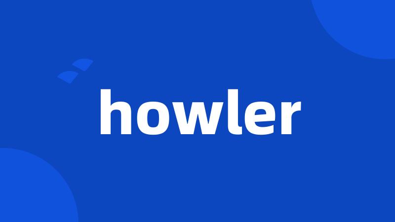 howler