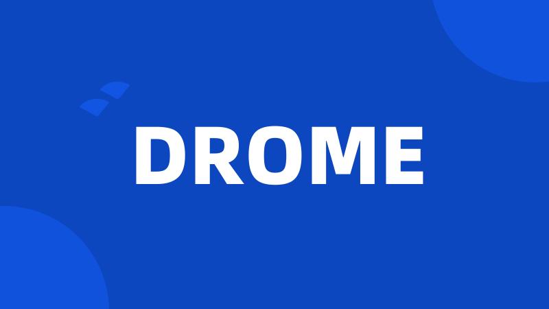 DROME