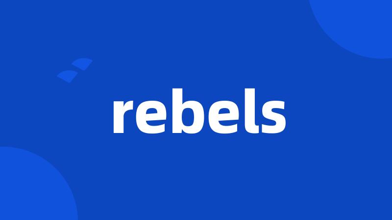 rebels