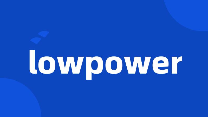 lowpower