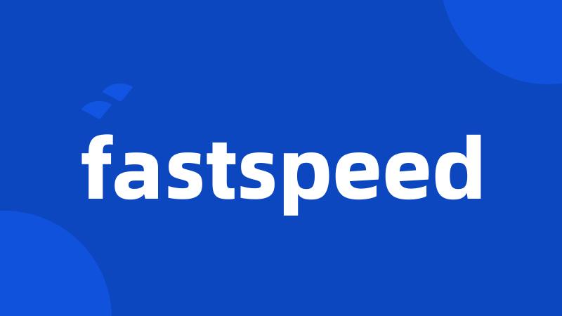 fastspeed