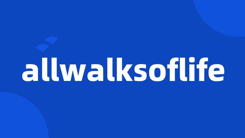 allwalksoflife