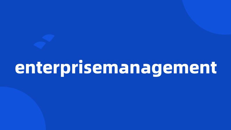 enterprisemanagement