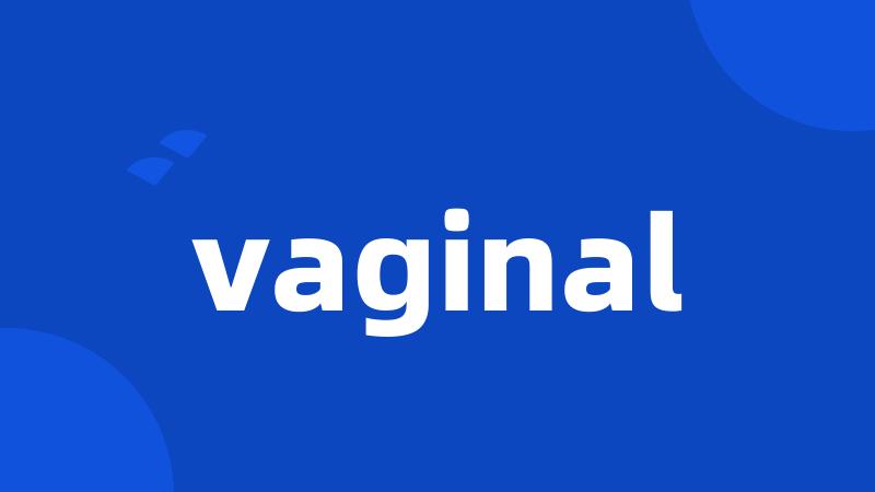 vaginal