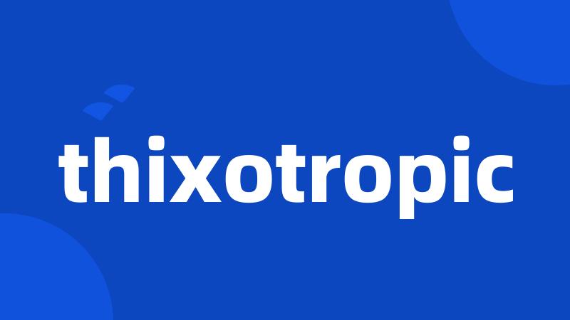 thixotropic