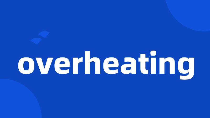 overheating