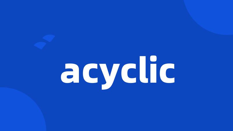 acyclic