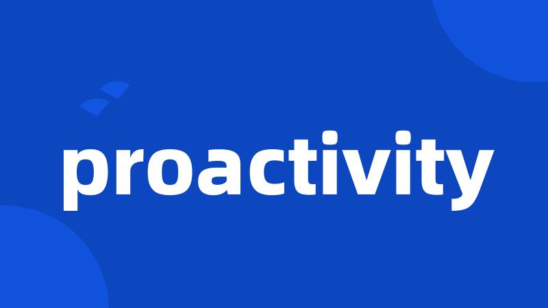 proactivity