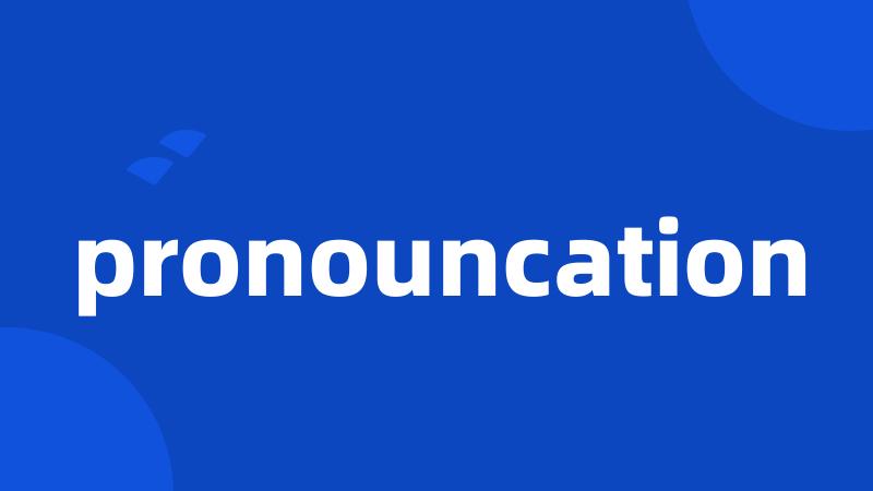 pronouncation
