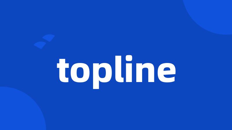 topline