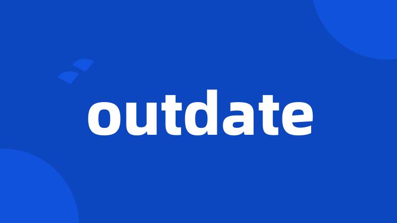 outdate