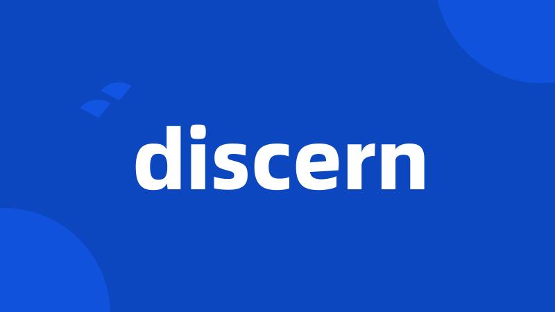 discern