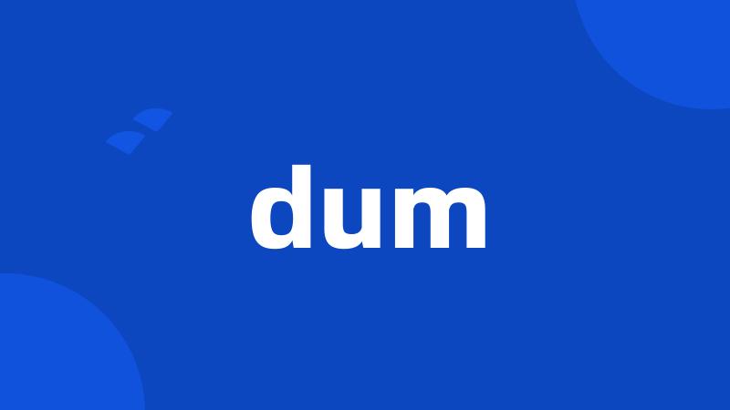 dum