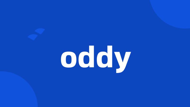 oddy