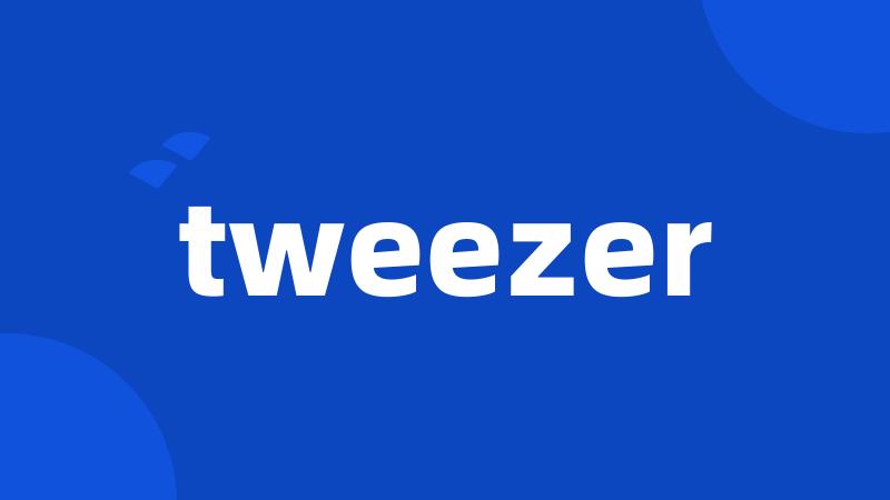 tweezer