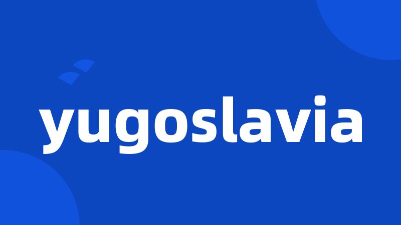 yugoslavia