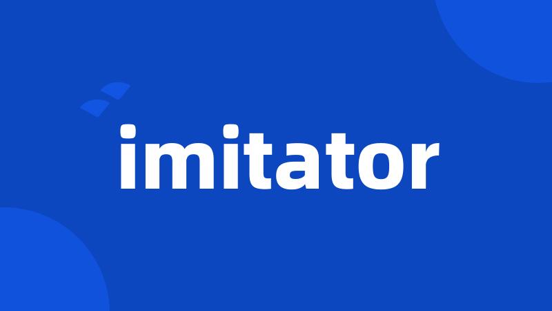 imitator