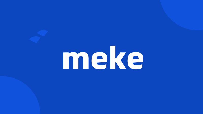 meke