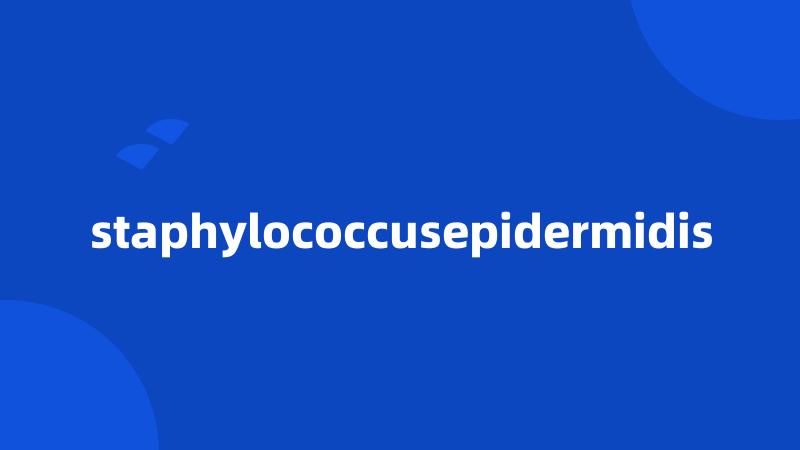 staphylococcusepidermidis