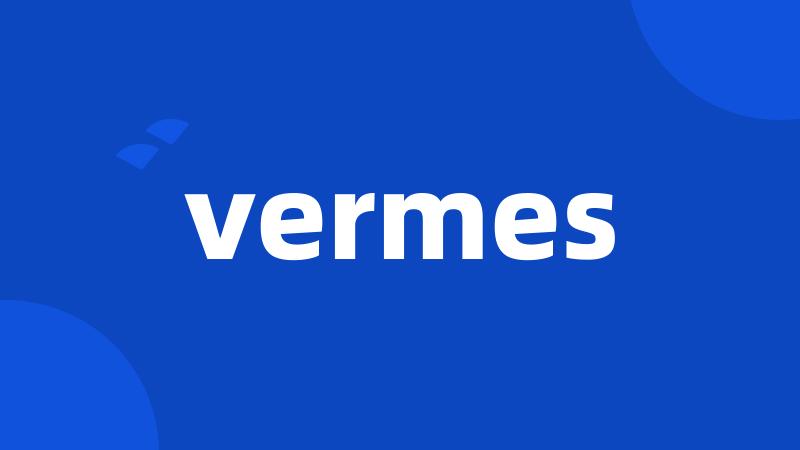 vermes