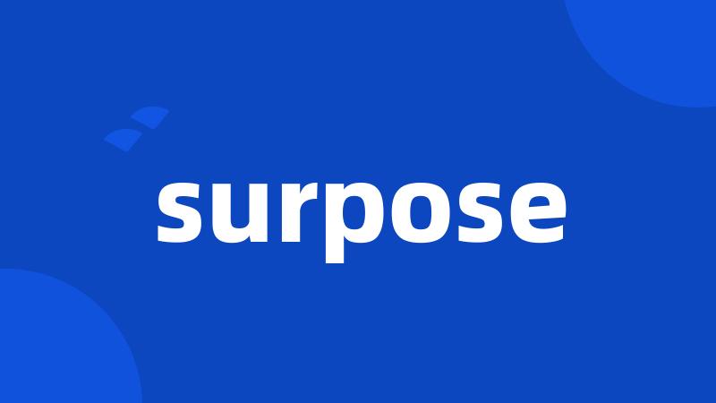 surpose