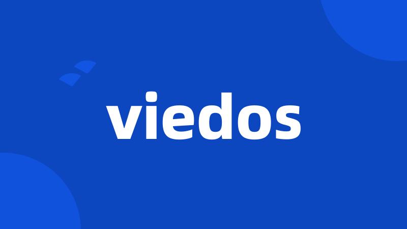 viedos