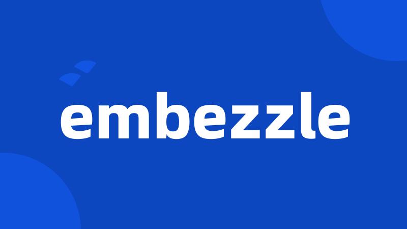 embezzle