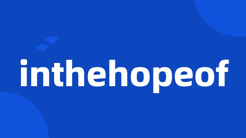 inthehopeof