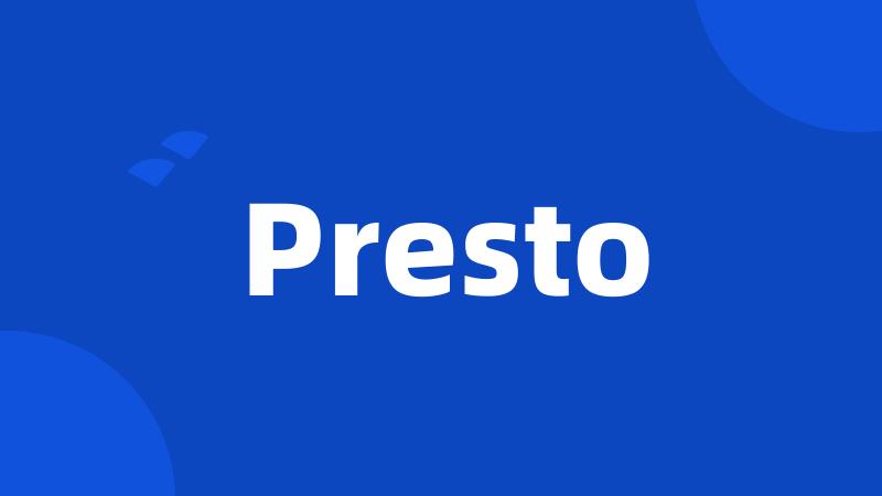 Presto