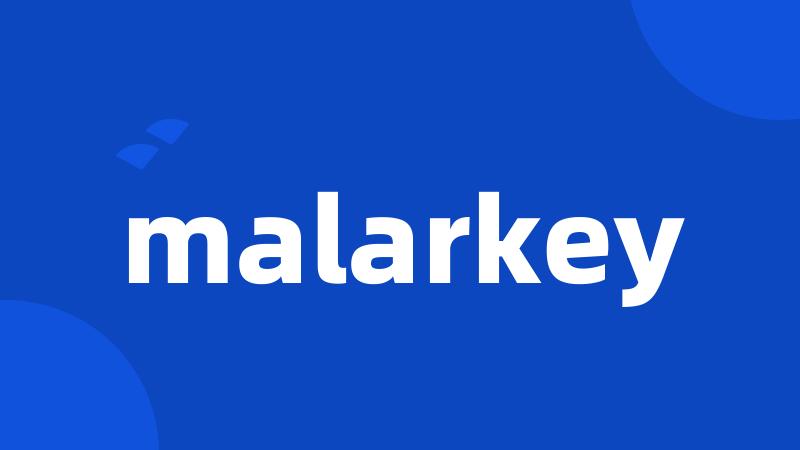 malarkey