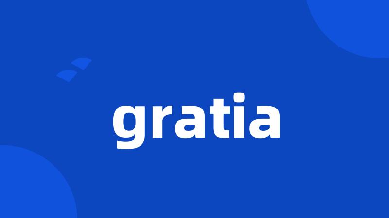 gratia