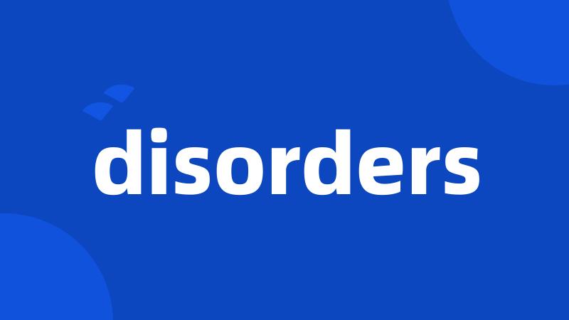 disorders