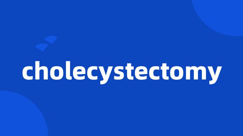 cholecystectomy