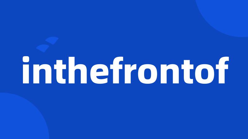 inthefrontof