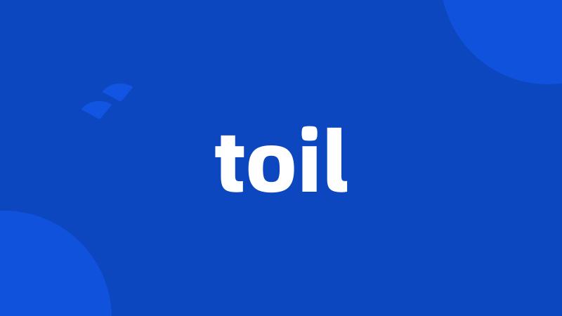 toil