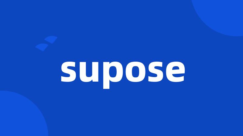 supose