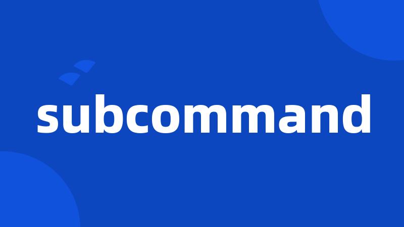 subcommand